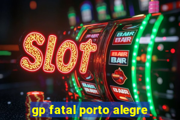 gp fatal porto alegre